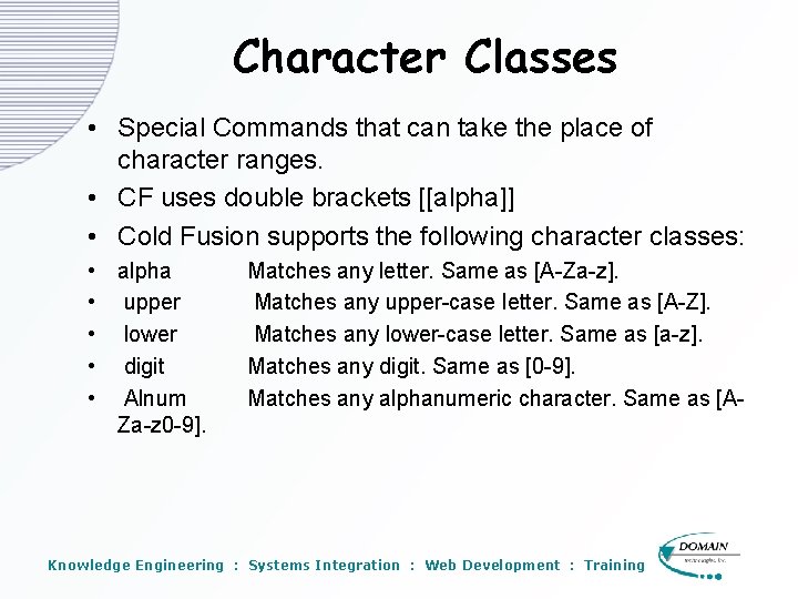 Character Classes • Special Commands that can take the place of character ranges. • Character Classes • Special Commands that can take the place of character ranges. •