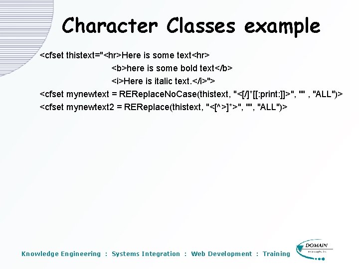 Character Classes example <cfset thistext="<hr>Here is some text<hr> <b>here is some bold text</b> <i>Here Character Classes example <cfset thistext="<hr>Here is some text<hr> <b>here is some bold text</b> <i>Here