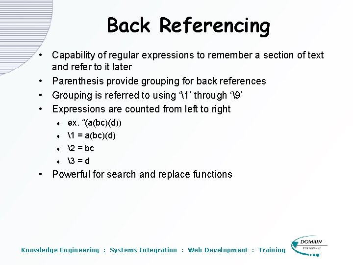 Back Referencing • Capability of regular expressions to remember a section of text and Back Referencing • Capability of regular expressions to remember a section of text and