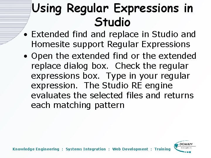 Using Regular Expressions in Studio • Extended find and replace in Studio and Homesite Using Regular Expressions in Studio • Extended find and replace in Studio and Homesite