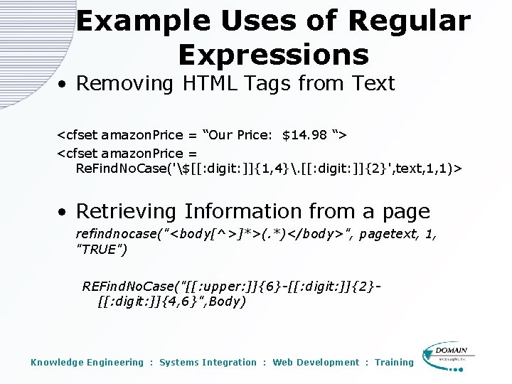 Example Uses of Regular Expressions • Removing HTML Tags from Text <cfset amazon. Price Example Uses of Regular Expressions • Removing HTML Tags from Text <cfset amazon. Price