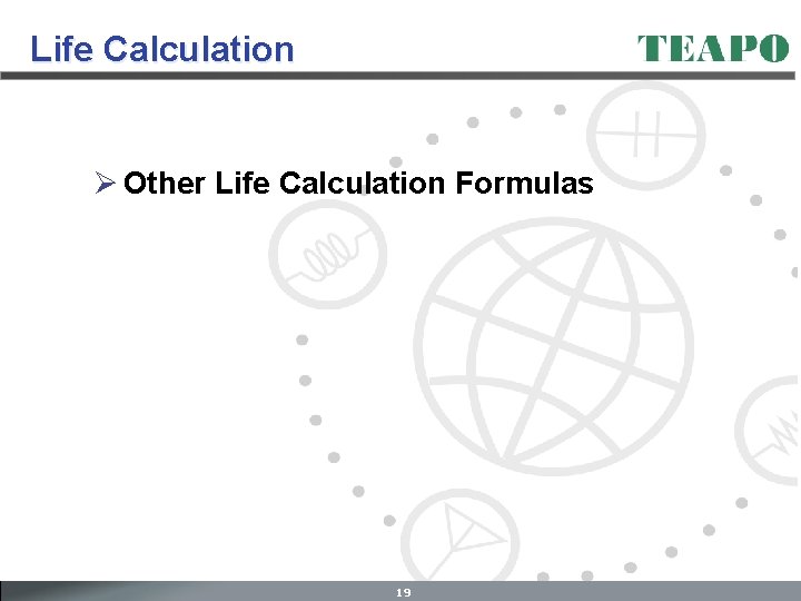 Life Calculation Ø Other Life Calculation Formulas 19 