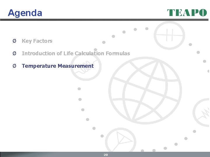 Agenda Ø Key Factors Ø Introduction of Life Calculation Formulas Ø Temperature Measurement 20