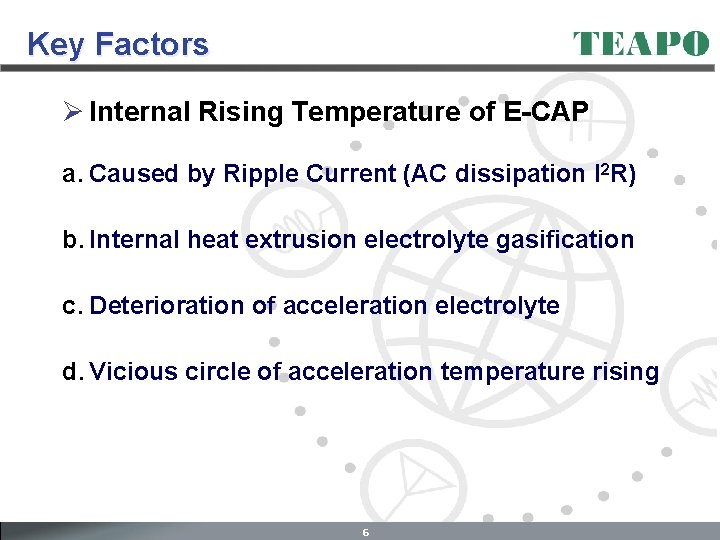 Key Factors Ø Internal Rising Temperature of E-CAP a. Caused by Ripple Current (AC