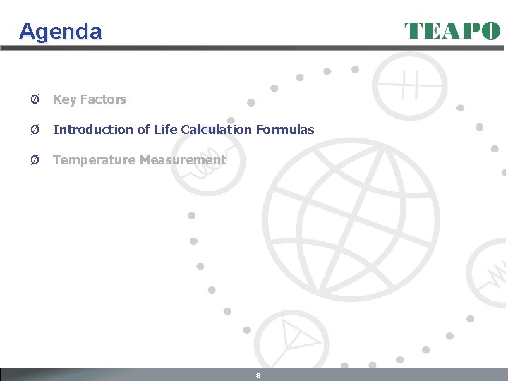 Agenda Ø Key Factors Ø Introduction of Life Calculation Formulas Ø Temperature Measurement 8