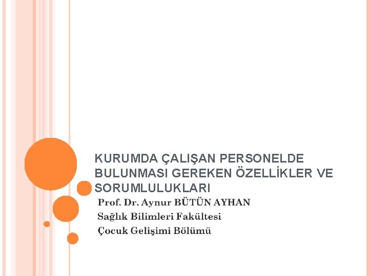 KURUMDA ÇALIŞAN PERSONELDE BULUNMASI GEREKEN ÖZELLİKLER VE SORUMLULUKLARI 