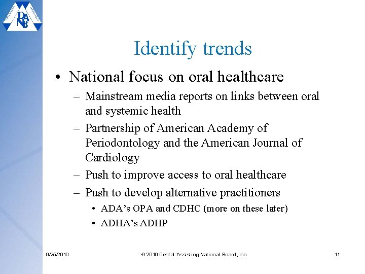 Identify trends • National focus on oral healthcare – Mainstream media reports on links