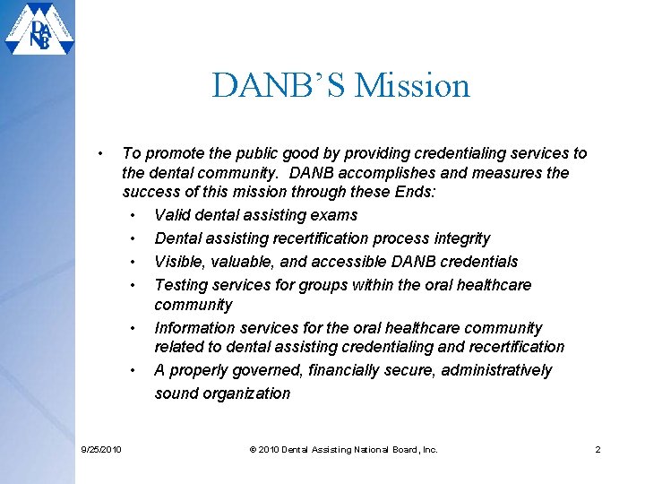 DANB’S Mission • 9/25/2010 To promote the public good by providing credentialing services to