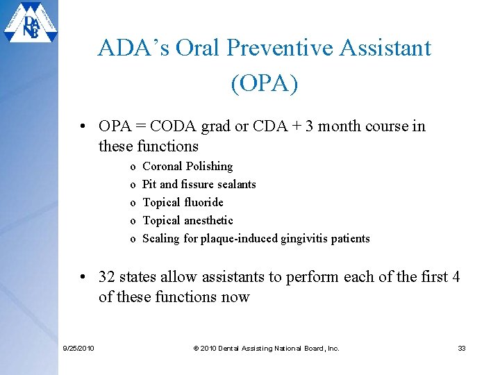 ADA’s Oral Preventive Assistant (OPA) • OPA = CODA grad or CDA + 3