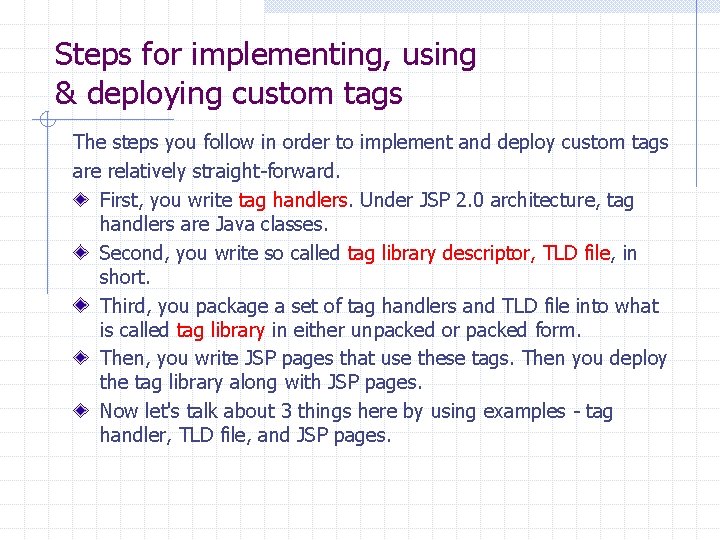 Steps for implementing, using & deploying custom tags The steps you follow in order