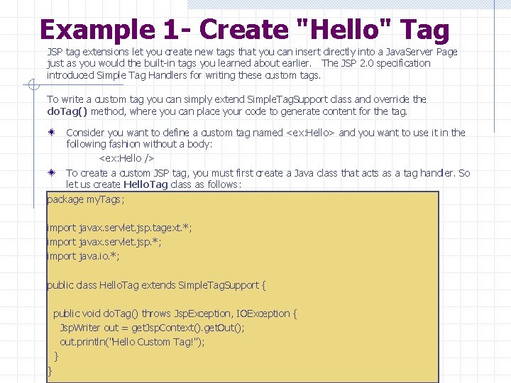 Example 1 - Create "Hello" Tag JSP tag extensions let you create new tags