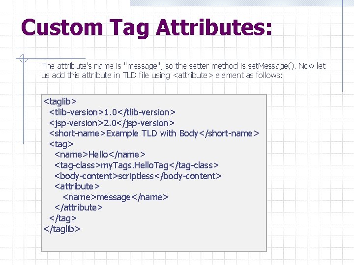 Custom Tag Attributes: The attribute's name is "message", so the setter method is set.