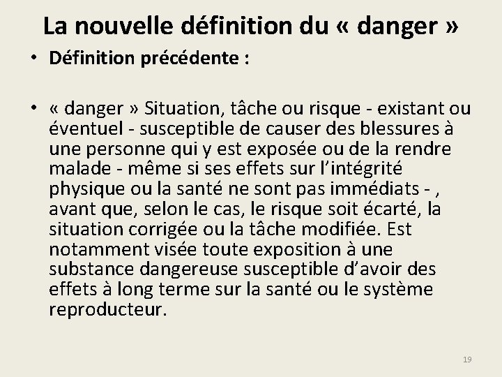 La nouvelle définition du « danger » • Définition précédente : • « danger
