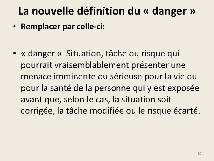 La nouvelle définition du « danger » • Remplacer par celle-ci: • « danger