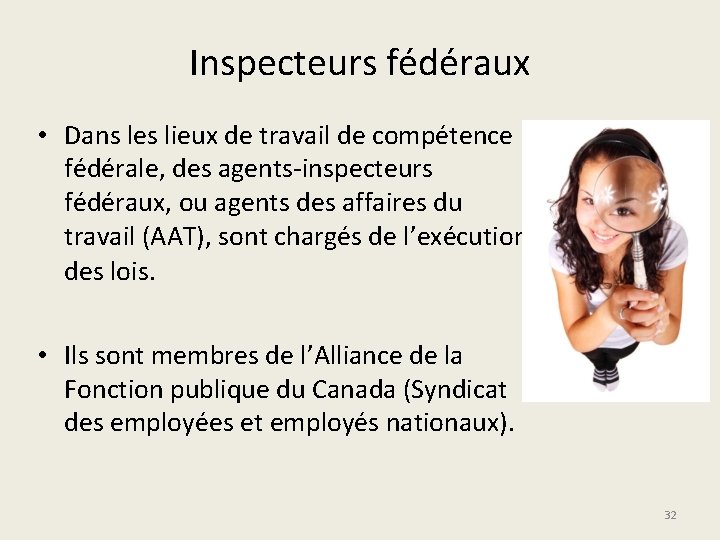 Inspecteurs fédéraux • Dans les lieux de travail de compétence fédérale, des agents-inspecteurs fédéraux,