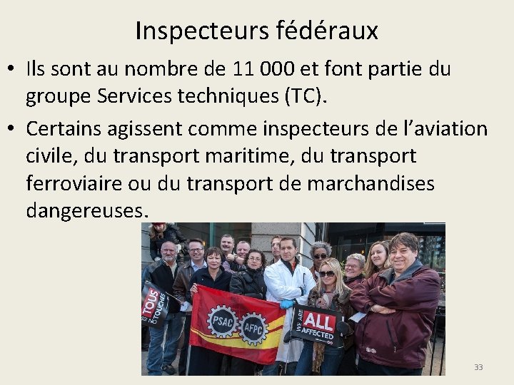 Inspecteurs fédéraux • Ils sont au nombre de 11 000 et font partie du
