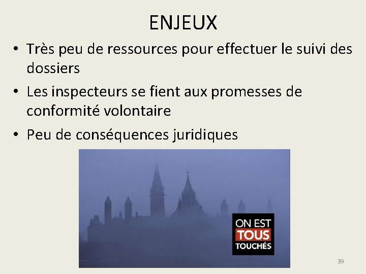 ENJEUX • Très peu de ressources pour effectuer le suivi des dossiers • Les
