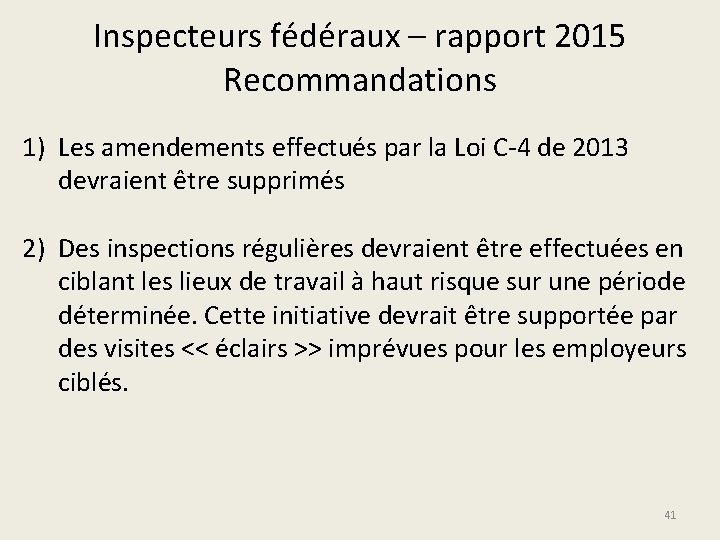 Inspecteurs fédéraux – rapport 2015 Recommandations 1) Les amendements effectués par la Loi C-4