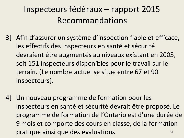 Inspecteurs fédéraux – rapport 2015 Recommandations 3) Afin d’assurer un système d’inspection fiable et