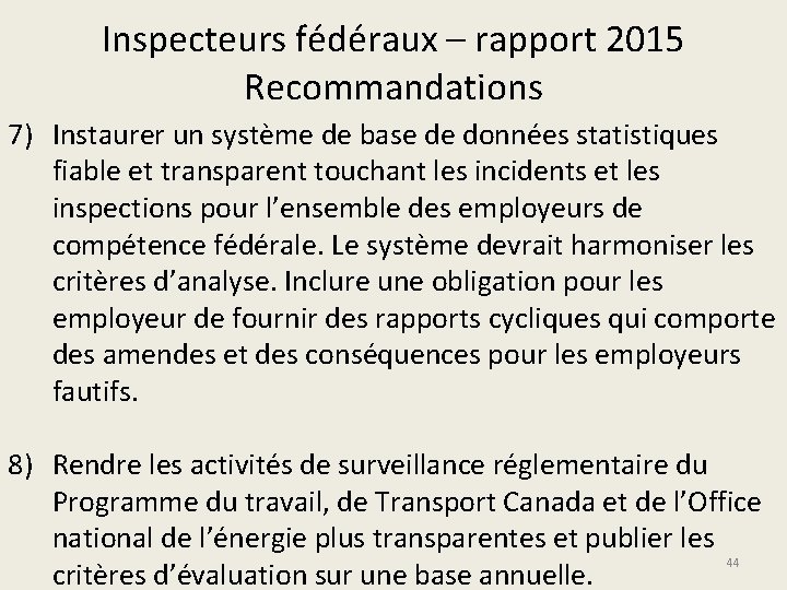 Inspecteurs fédéraux – rapport 2015 Recommandations 7) Instaurer un système de base de données