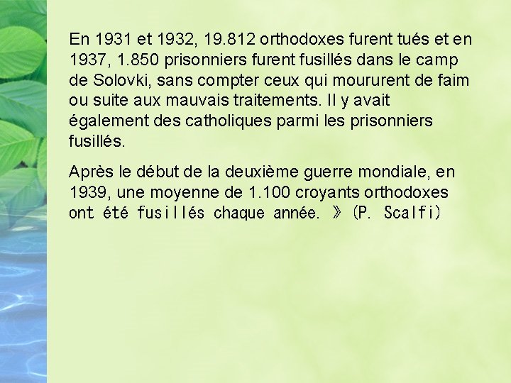 En 1931 et 1932, 19. 812 orthodoxes furent tués et en 1937, 1. 850