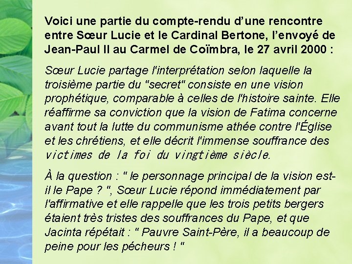 Voici une partie du compte-rendu d’une rencontre entre Sœur Lucie et le Cardinal Bertone,