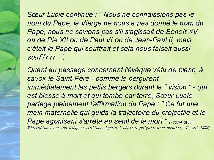 Sœur Lucie continue : " Nous ne connaissions pas le nom du Pape, la