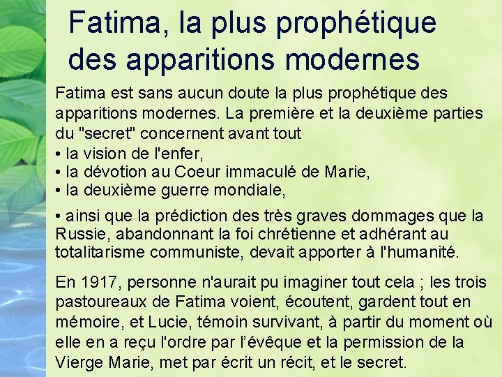 Fatima, la plus prophétique des apparitions modernes Fatima est sans aucun doute la plus