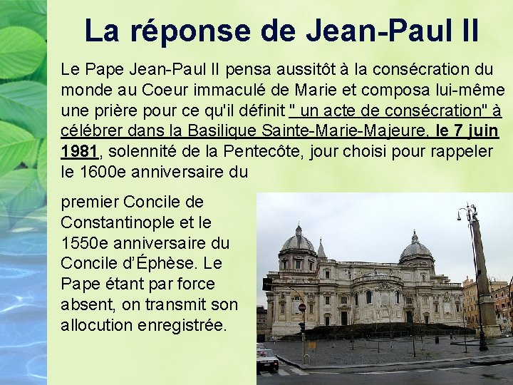 La réponse de Jean-Paul II Le Pape Jean-Paul II pensa aussitôt à la consécration