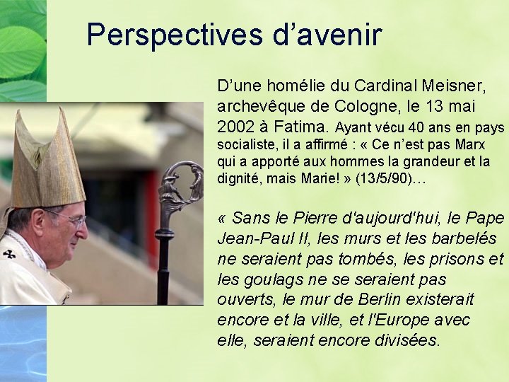 Perspectives d’avenir D’une homélie du Cardinal Meisner, archevêque de Cologne, le 13 mai 2002 Perspectives d’avenir D’une homélie du Cardinal Meisner, archevêque de Cologne, le 13 mai 2002