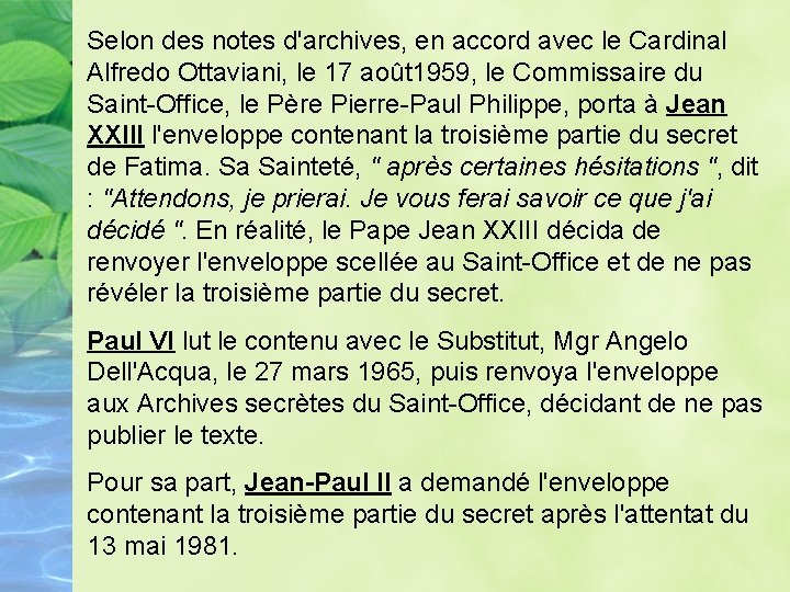 Selon des notes d'archives, en accord avec le Cardinal Alfredo Ottaviani, le 17 août Selon des notes d'archives, en accord avec le Cardinal Alfredo Ottaviani, le 17 août