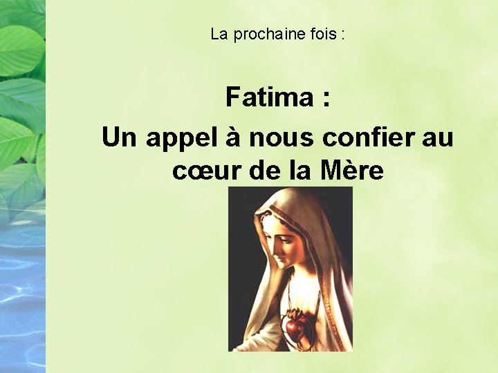 La prochaine fois : Fatima : Un appel à nous confier au cœur de La prochaine fois : Fatima : Un appel à nous confier au cœur de