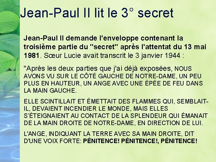 Jean-Paul II lit le 3° secret Jean-Paul II demande l'enveloppe contenant la troisième partie Jean-Paul II lit le 3° secret Jean-Paul II demande l'enveloppe contenant la troisième partie