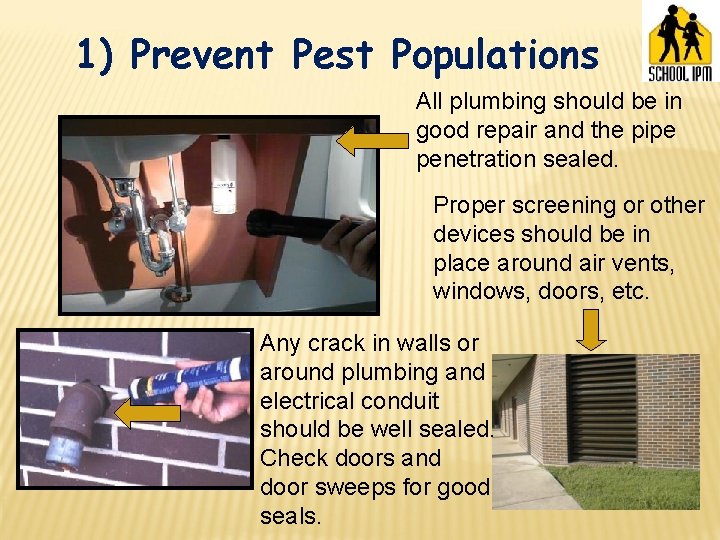 1) Prevent Pest Populations All plumbing should be in good repair and the pipe