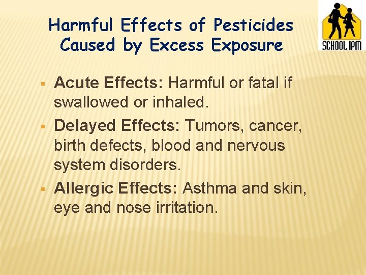 Harmful Effects of Pesticides Caused by Excess Exposure § § § Acute Effects: Harmful