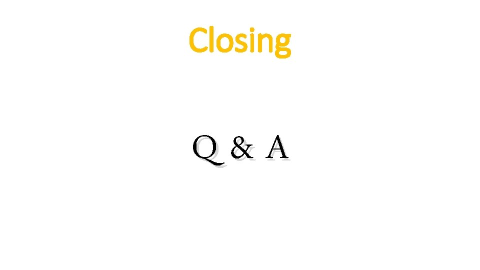 Closing Q&A 