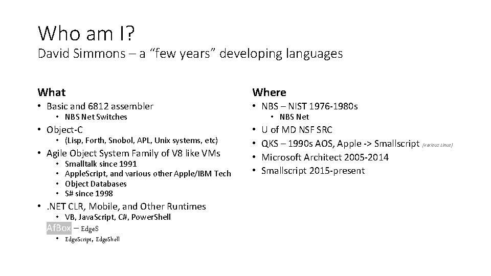 Who am I? David Simmons – a “few years” developing languages What Where •