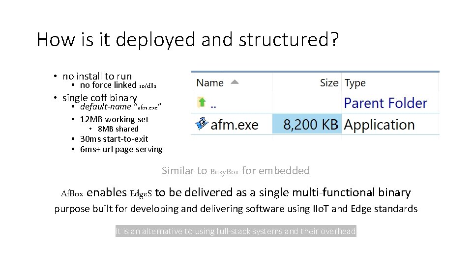 How is it deployed and structured? • no install to run • no force