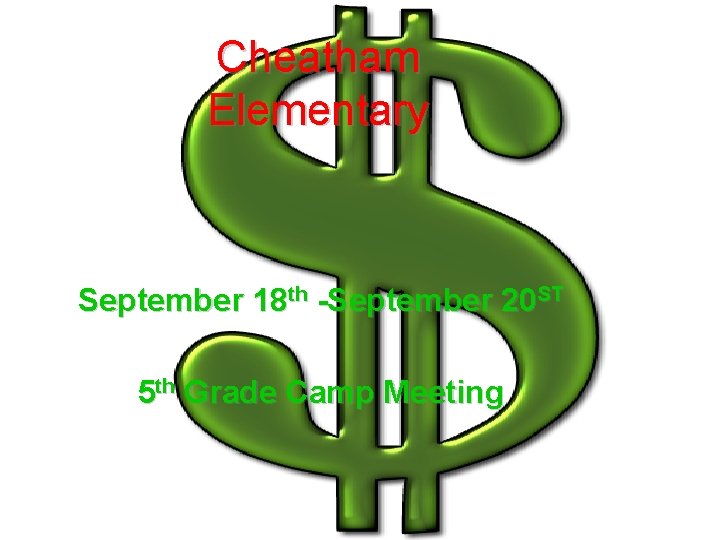 Cheatham Elementary September 18 th -September 20 ST 5 th Grade Camp Meeting 