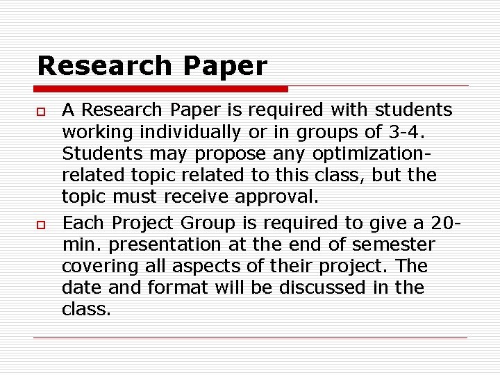 Research Paper o o A Research Paper is required with students working individually or