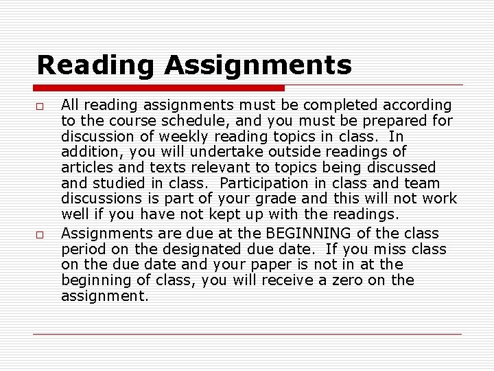 Reading Assignments o o All reading assignments must be completed according to the course