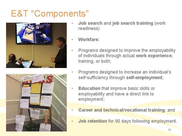 E&T “Components” • Job search and job search training (work readiness) • Workfare; •