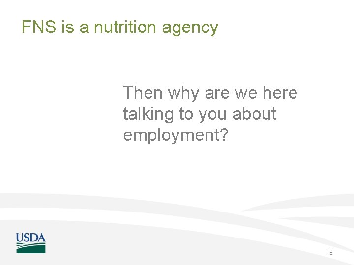 FNS is a nutrition agency Then why are we here talking to you about