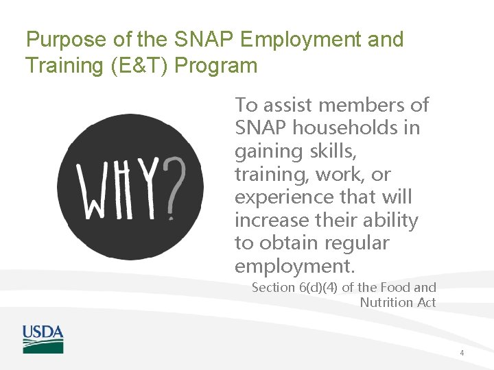 Purpose of the SNAP Employment and Training (E&T) Program To assist members of SNAP