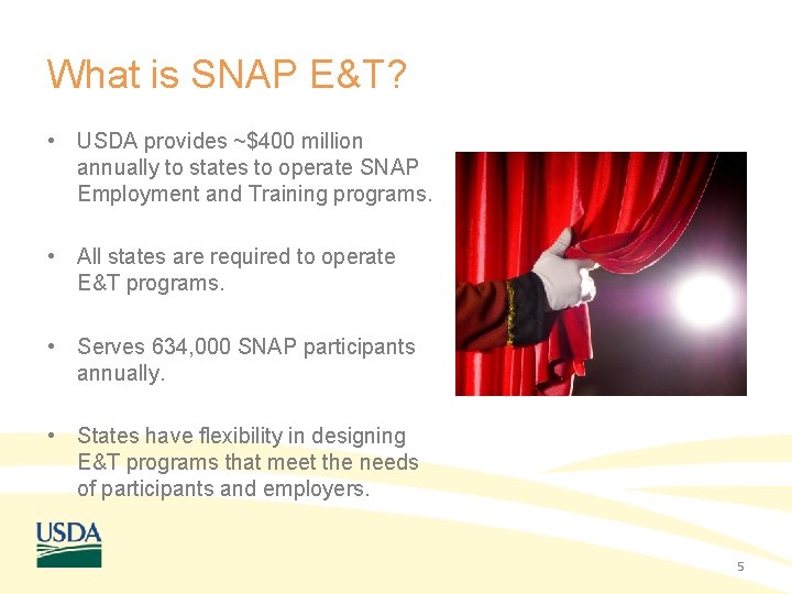 What is SNAP E&T? • USDA provides ~$400 million annually to states to operate