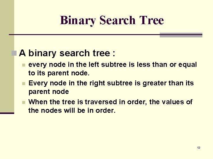 Binary Search Tree n A binary search tree : n n n every node