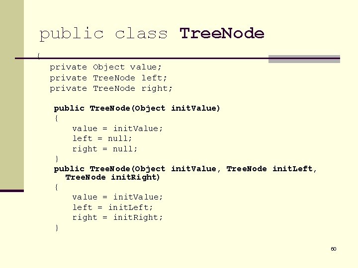 public class Tree. Node { private Object value; private Tree. Node left; private Tree.