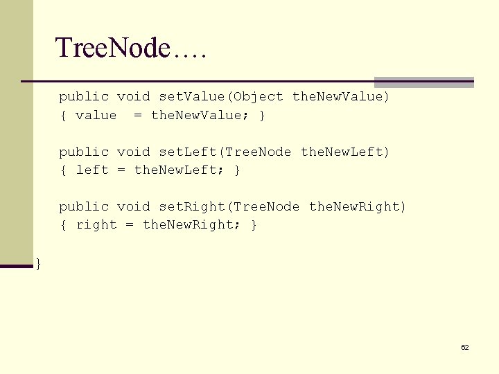Tree. Node…. public void set. Value(Object the. New. Value) { value = the. New.