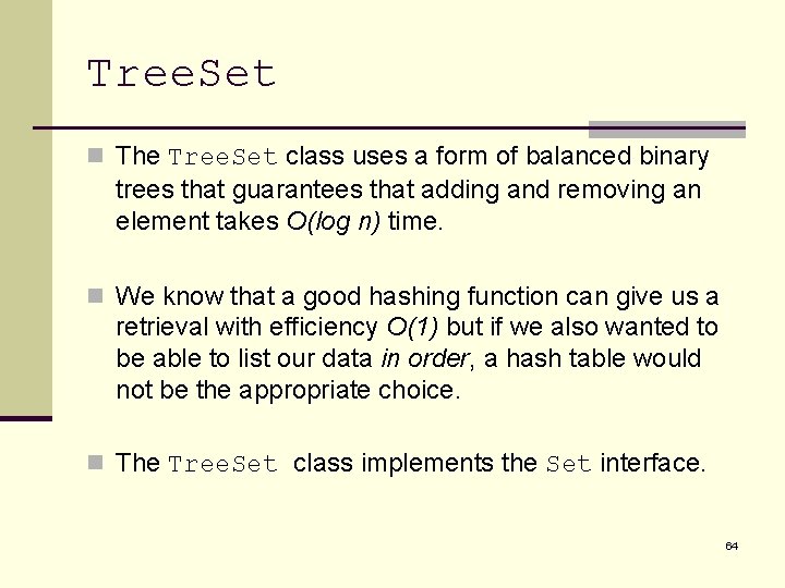 Tree. Set n The Tree. Set class uses a form of balanced binary trees