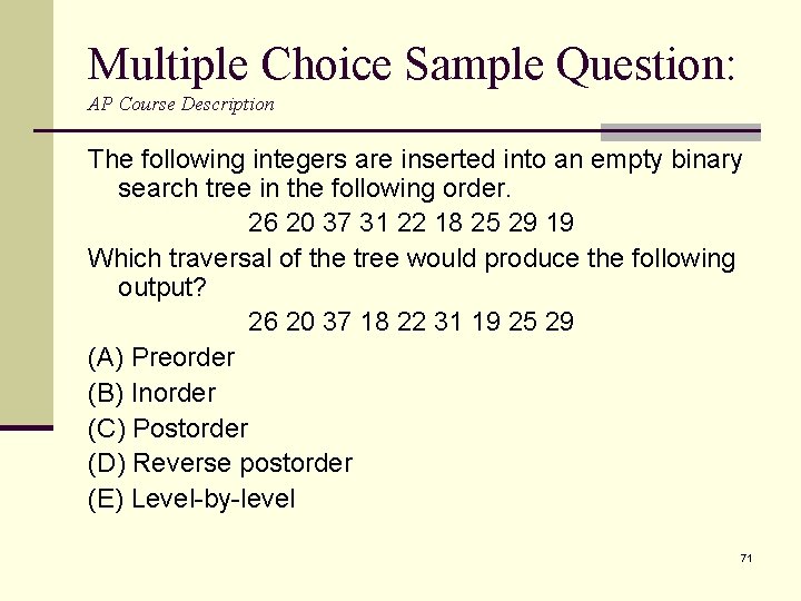 Multiple Choice Sample Question: AP Course Description The following integers are inserted into an